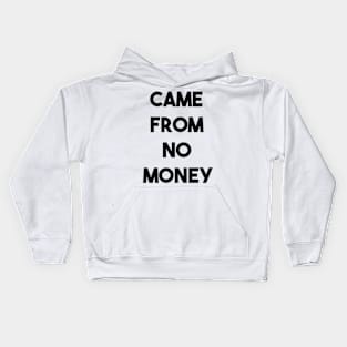 CAME FROM NO MONEY (b) Kids Hoodie